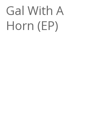 Afficher "Gal With A Horn (EP)"