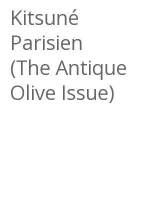 Afficher "Kitsuné Parisien (The Antique Olive Issue)"