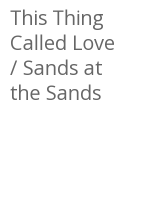 Afficher "This Thing Called Love / Sands at the Sands"