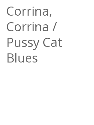Afficher "Corrina, Corrina / Pussy Cat Blues"