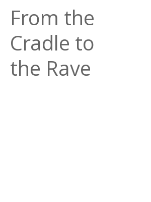 Afficher "From the Cradle to the Rave"
