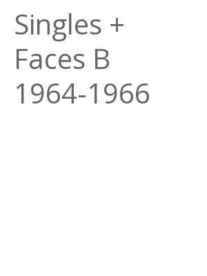Afficher "Singles + Faces B 1964-1966"