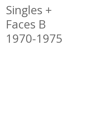 Afficher "Singles + Faces B 1970-1975"