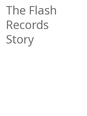 Afficher "The Flash Records Story"