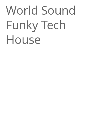 Afficher "World Sound Funky Tech House"