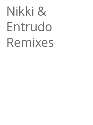 Afficher "Nikki & Entrudo Remixes"