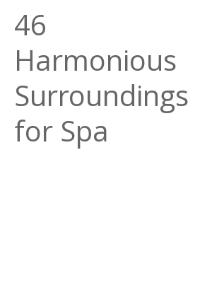 Afficher "46 Harmonious Surroundings for Spa"