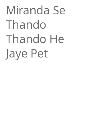 Afficher "Miranda Se Thando Thando He Jaye Pet"