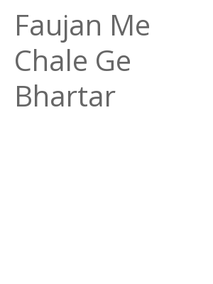 Afficher "Faujan Me Chale Ge Bhartar"