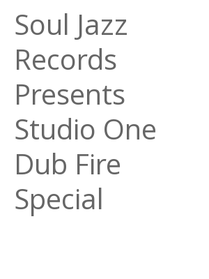 Afficher "Soul Jazz Records Presents Studio One Dub Fire Special"
