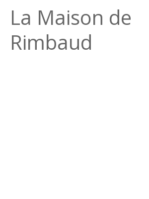 Afficher "La Maison de Rimbaud"