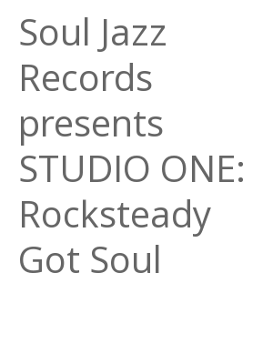 Afficher "Soul Jazz Records presents STUDIO ONE: Rocksteady Got Soul"