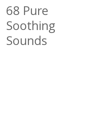 Afficher "68 Pure Soothing Sounds"