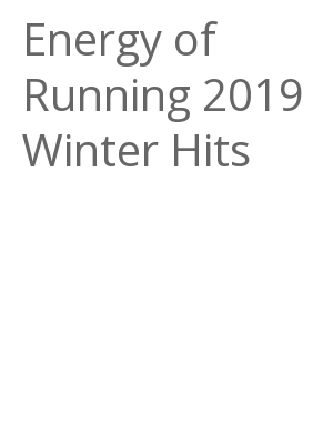 Afficher "Energy of Running 2019 Winter Hits"