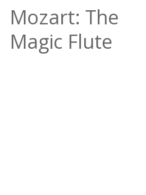 Afficher "Mozart: The Magic Flute"