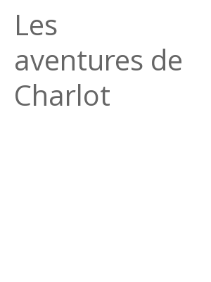 Afficher "Les aventures de Charlot"