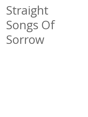 Afficher "Straight Songs Of Sorrow"
