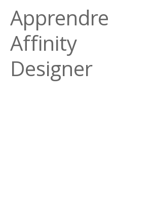 Afficher "Apprendre Affinity Designer"