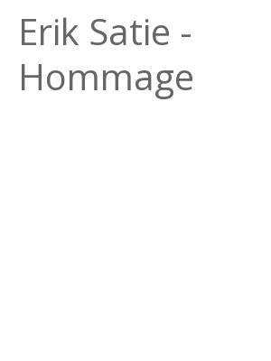 Afficher "Erik Satie - Hommage"