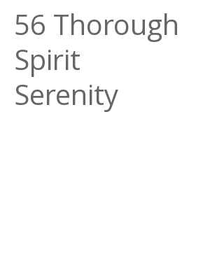 Afficher "56 Thorough Spirit Serenity"