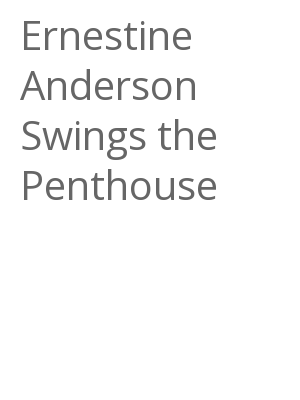 Afficher "Ernestine Anderson Swings the Penthouse"