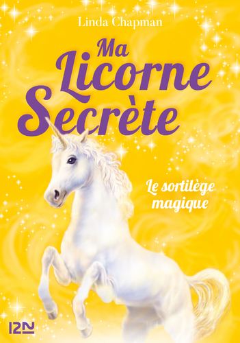 Afficher "Ma licorne secrète - tome 01 : Le sortilège magique"