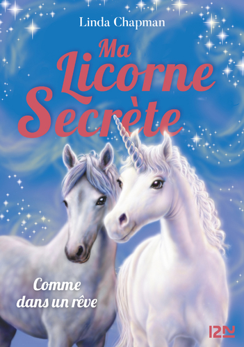 Afficher "Ma licorne secrète - tome 02 : Comme dans un rêve"