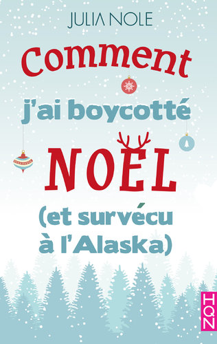 Afficher "Comment j'ai boycotté Noël (et survécu à l'Alaska)"