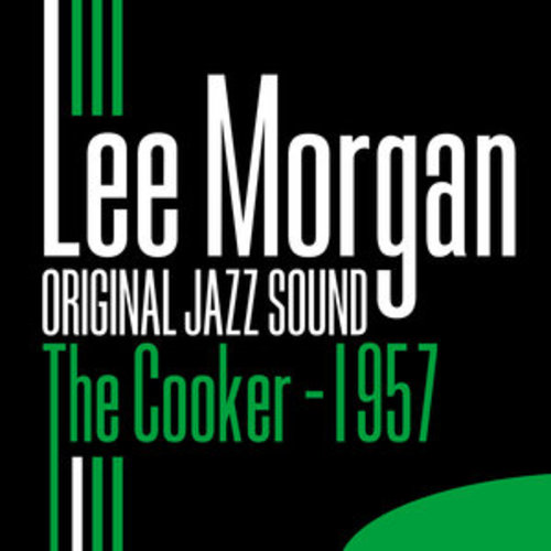 Afficher "Original Jazz Sound: The Cooker 1957 - Lee Morgan"