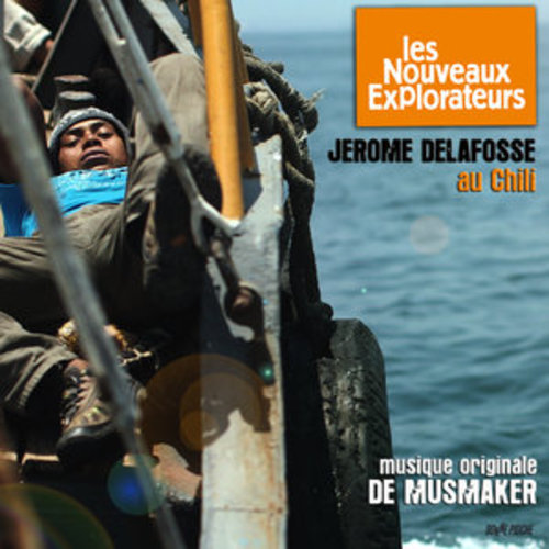 Afficher "Les nouveaux explorateurs: Jérome Delafosse au Chili (Musique originale du film)"