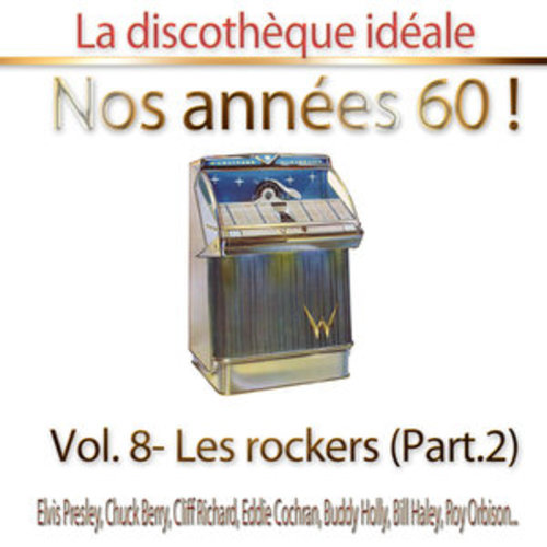 Afficher "La discothèque idéale / Nos années 60 !: Vol. 8 "Les rockers", Pt. 2"