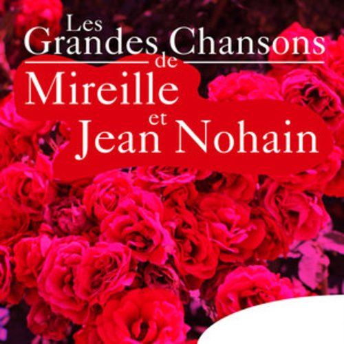Afficher "Les grandes chansons de Mireille et Jean Nohain"