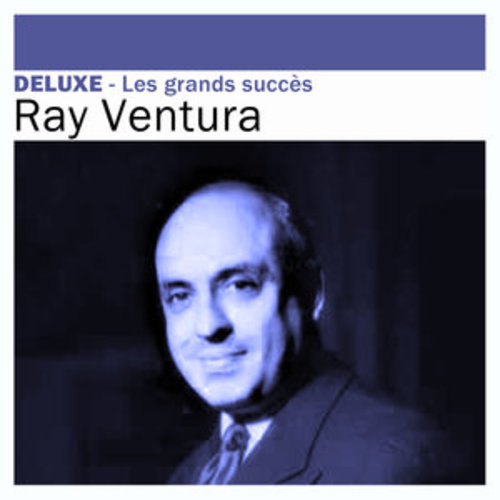 Afficher "Deluxe: Les grands succès - Ray Ventura"
