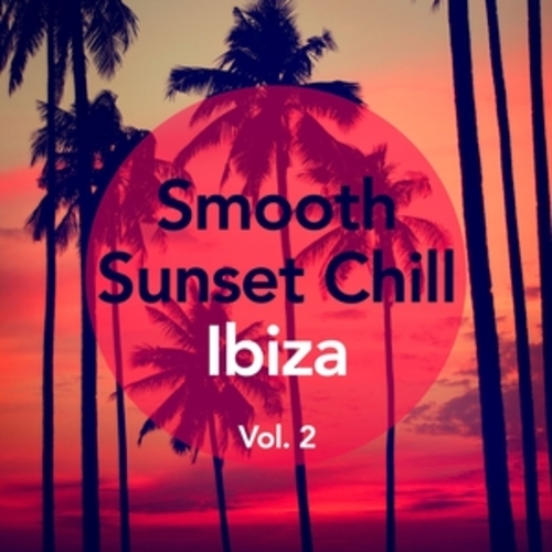 Afficher "Smooth Sunset Chill Ibiza, Vol. 2"