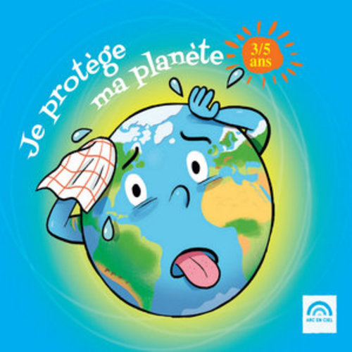 Afficher "Je protège ma planète (3 - 5 ans)"