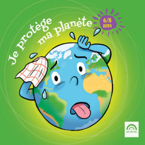 Afficher "Je protège ma planète (6 - 8 ans)"
