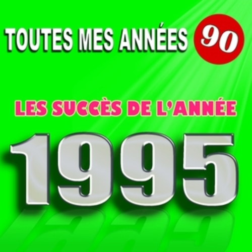Afficher "Toutes mes années 90 : Les succès de l'année 1995"
