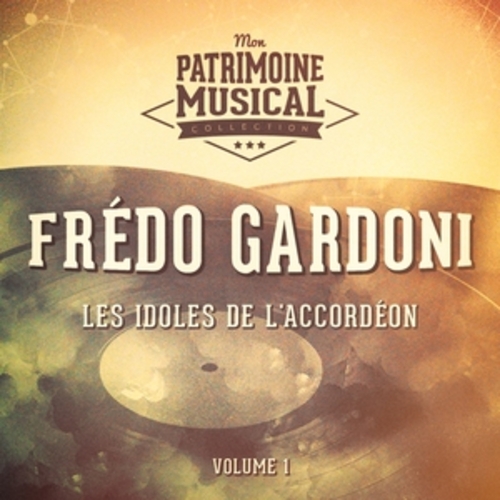 Afficher "Les idoles de l'accordéon : Frédo Gardoni, Vol. 1"