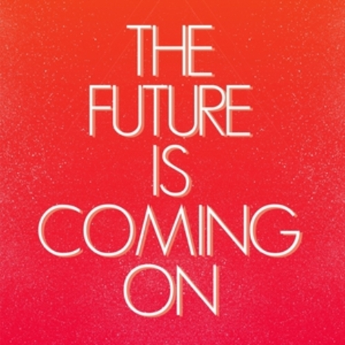Afficher "The Future Is Coming On"