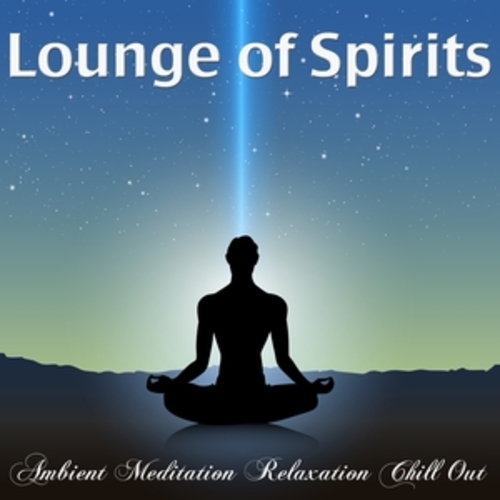 Afficher "Lounge of Spirits Ambient Meditation Relaxation Chill Out"