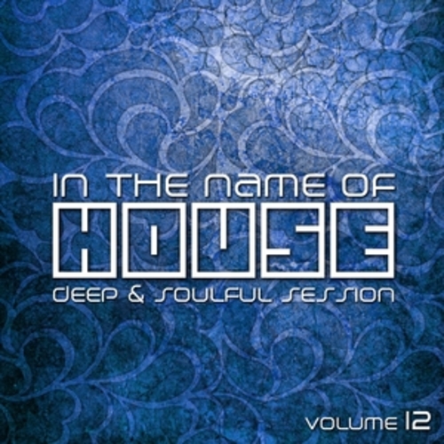 Afficher "In the Name of House: Deep & Soulful Session, Vol. 12"