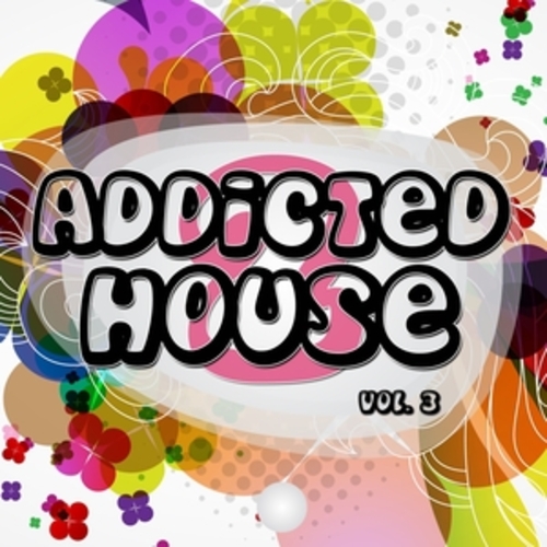Afficher "Addicted 2 House, Vol. 3"