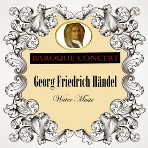 Afficher "Baroque Concert, Georg Friedrich Händel, Water Music"