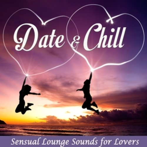 Afficher "Date & Chill - Sensual Lounge Sounds for Lovers"