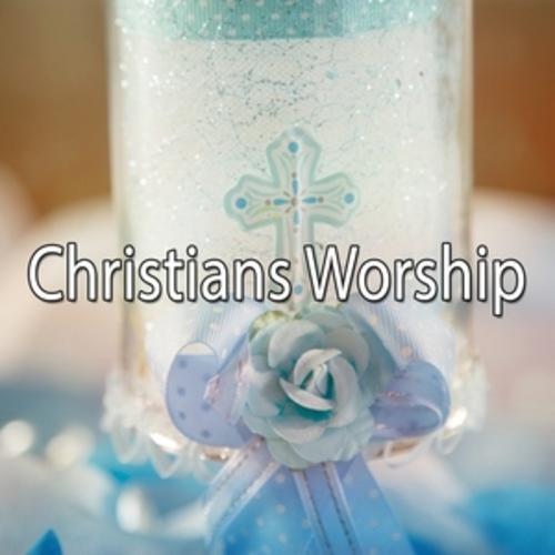 Afficher "Christians Worship"