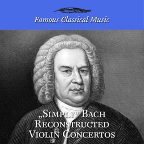 Afficher "Simply Bach Reconstructed Violin Concertos"