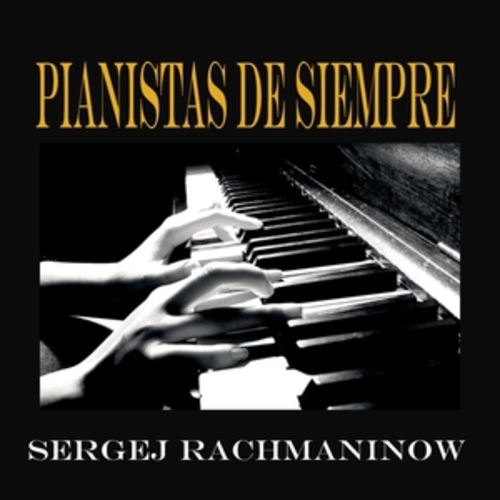 Afficher "Pianistas de Siempre, Sergej Rachmaninow"