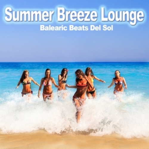 Afficher "Summer Breeze Lounge - Balearic Beats Del Sol"