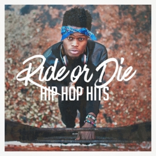 Afficher "Ride or Die Hip Hop Hits"