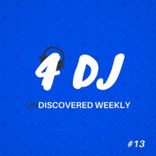 Afficher "4 DJ: UnDiscovered Weekly #13"